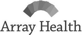 ARRAY HEALTH