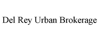 DEL REY URBAN BROKERAGE