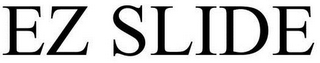 EZ SLIDE