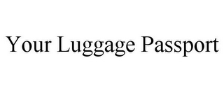 YOUR LUGGAGE PASSPORT