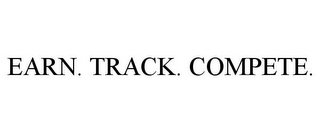 EARN. TRACK. COMPETE.