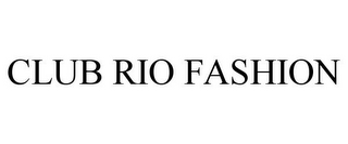 CLUB RIO FASHION