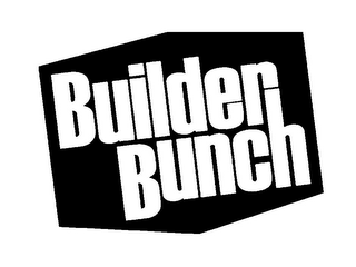 BUILDER BUNCH