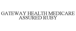 GATEWAY HEALTH MEDICARE ASSURED RUBY