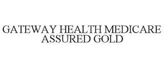 GATEWAY HEALTH MEDICARE ASSURED GOLD