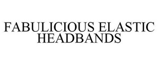 FABULICIOUS ELASTIC HEADBANDS