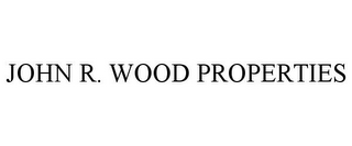 JOHN R. WOOD PROPERTIES