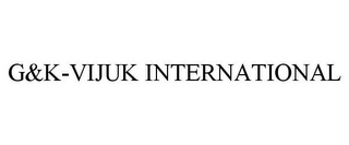 G&K-VIJUK INTERNATIONAL