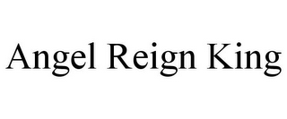 ANGEL REIGN KING