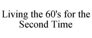 LIVING THE 60'S FOR THE SECOND TIME