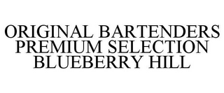 ORIGINAL BARTENDERS PREMIUM SELECTION BLUEBERRY HILL