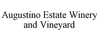 AUGUSTINO ESTATE WINERY AND VINEYARD