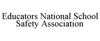 EDUCATORS NATIONAL SCHOOL SAFETY ASSOCIATION