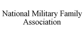 NATIONAL MILITARY FAMILY ASSOCIATION