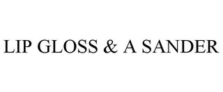 LIP GLOSS & A SANDER