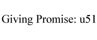 GIVING PROMISE: U51