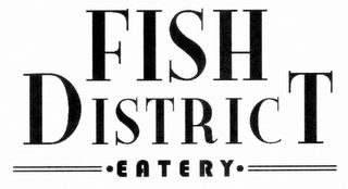 FISH DISTRICT EATERY