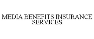 MEDIA BENEFITS INSURANCE SERVICES