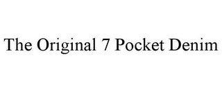 THE ORIGINAL 7 POCKET DENIM