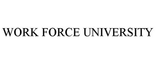 WORK FORCE UNIVERSITY