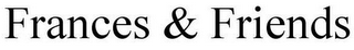 FRANCES & FRIENDS