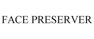 FACE PRESERVER