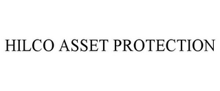 HILCO ASSET PROTECTION