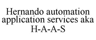 HERNANDO AUTOMATION APPLICATION SERVICES AKA H-A-A-S