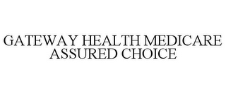 GATEWAY HEALTH MEDICARE ASSURED CHOICE