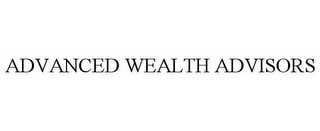 ADVANCED WEALTH ADVISORS