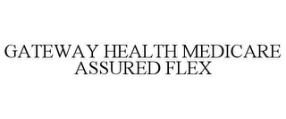 GATEWAY HEALTH MEDICARE ASSURED FLEX