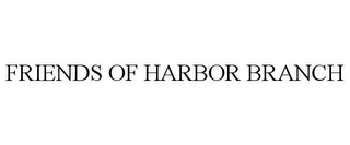 FRIENDS OF HARBOR BRANCH