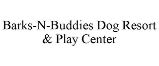 BARKS-N-BUDDIES DOG RESORT & PLAY CENTER