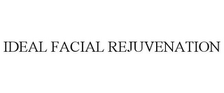 IDEAL FACIAL REJUVENATION