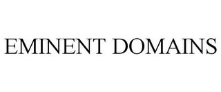 EMINENT DOMAINS