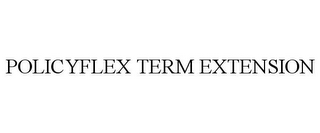 POLICYFLEX TERM EXTENSION