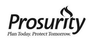 PROSURITY PLAN TODAY. PROTECT TOMORROW.