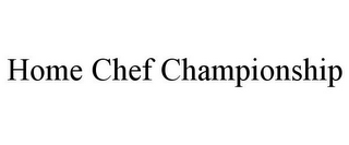 HOME CHEF CHAMPIONSHIP