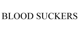 BLOOD SUCKERS