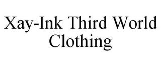 XAY-INK THIRD WORLD CLOTHING