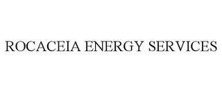 ROCACEIA ENERGY SERVICES