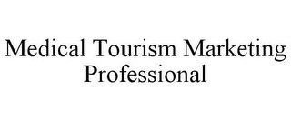 MEDICAL TOURISM MARKETING PROFESSIONAL