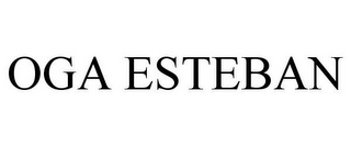 OGA ESTEBAN