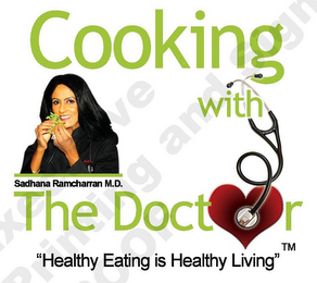 COOKING WITH THE DOCTOR "HEALTHY EATING IS HEALTHY LIVING" SADHANA RAMCHARRAN MD