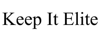 KEEP IT ELITE
