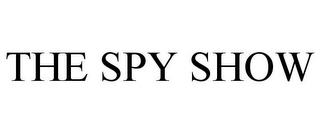 THE SPY SHOW