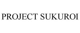 PROJECT SUKUROI