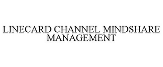 LINECARD CHANNEL MINDSHARE MANAGEMENT