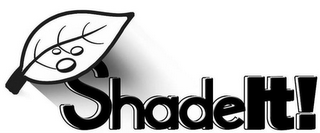SHADEIT!