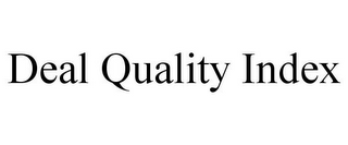 DEAL QUALITY INDEX